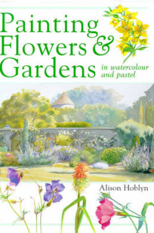 Cover of Painting Flowers and Gardens in Watercolour and Pastels