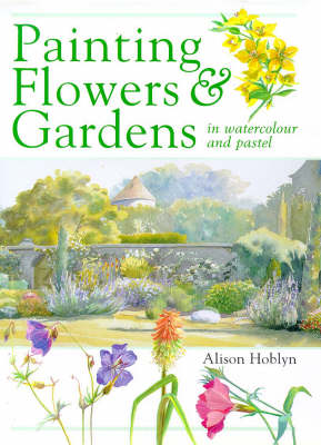 Book cover for Painting Flowers and Gardens in Watercolour and Pastels