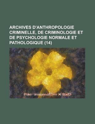 Book cover for Archives D'Anthropologie Criminelle, de Criminologie Et de Psychologie Normale Et Pathologique (14 )