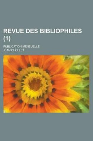 Cover of Revue Des Bibliophiles; Publication Mensuelle (1 )