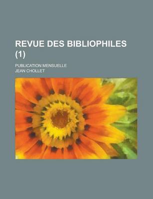 Book cover for Revue Des Bibliophiles; Publication Mensuelle (1 )