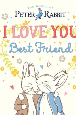 Cover of Peter Rabbit I Love You Best Friend