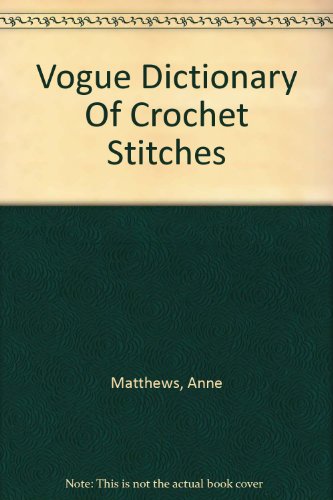 Book cover for "Vogue" Dictionary of Crochet Stitches