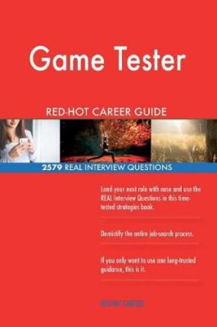 Cover of Game Tester Red-Hot Career Guide; 2579 Real Interview Questions