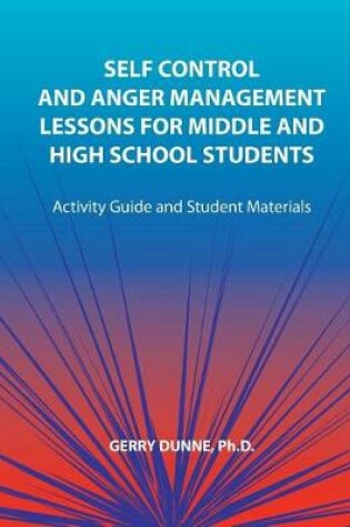 Cover of Self Control and Anger Management Lessons for Middle and High School Students