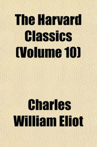 Cover of The Harvard Classics (Volume 10)