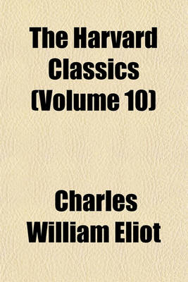 Book cover for The Harvard Classics (Volume 10)