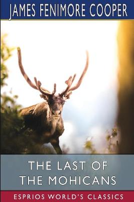 Book cover for The Last of the Mohicans (Esprios Classics)
