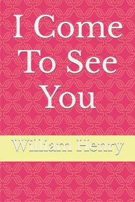 Book cover for I Come To See You