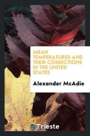 Cover of Mean Temperatures and Their Corrections in the United States