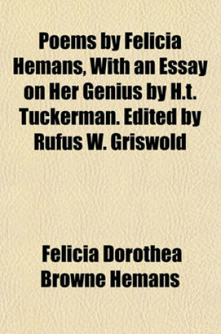 Cover of Poems by Felicia Hemans, with an Essay on Her Genius by H.T. Tuckerman. Edited by Rufus W. Griswold