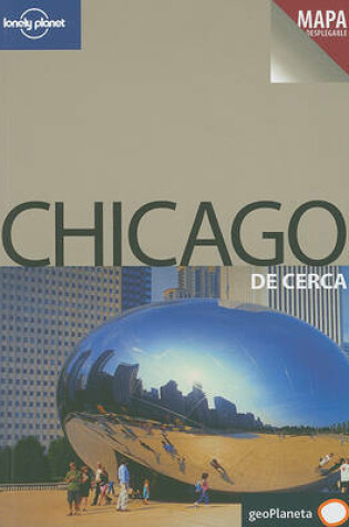 Cover of Lonely Planet Chicago de Cerca