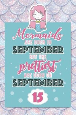Cover of Mermaids Are Born In September But The Prettiest Are Born On September 15