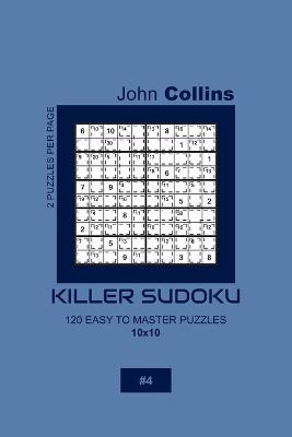 Cover of Killer Sudoku - 120 Easy To Master Puzzles 10x10 - 4