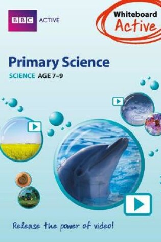 Cover of Primary Science Age 7-9 Whiteboard Active Pack