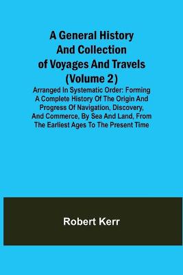 Book cover for A General History and Collection of Voyages and Travels (Volume 2); Arranged in Systematic Order