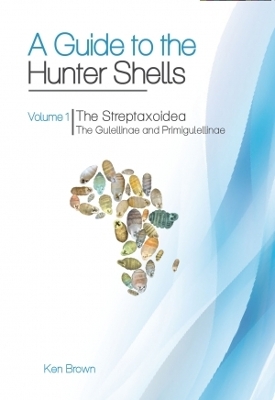 Book cover for A Guide to the Hunter Shells, Volume 1: The Streptaxoidea. The Gulellinae and Primigulellinae