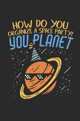 Book cover for How Do You Organize a Space Party? You Planet