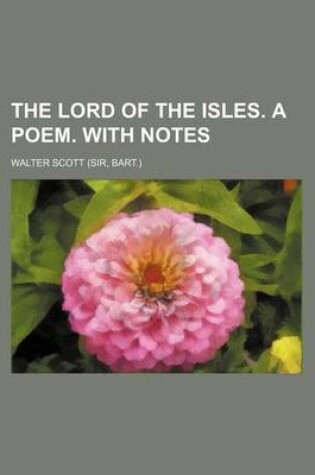 Cover of The Lord of the Isles. a Poem. with Notes