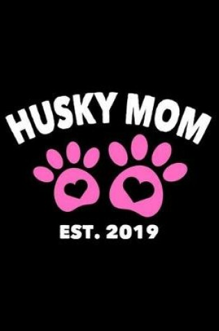 Cover of Husky Mom Est. 2019