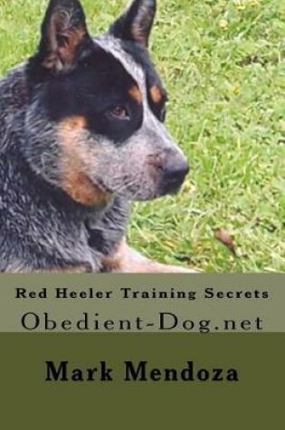 Cover of Red Heeler Training Secrets