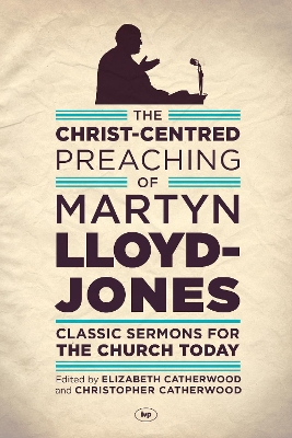 Book cover for The Christ-Centred Preaching of Martyn Lloyd-Jones