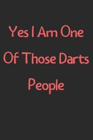 Cover of Yes I Am One Of Those Darts People