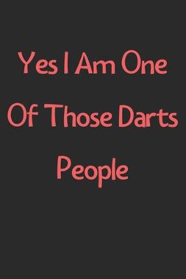 Book cover for Yes I Am One Of Those Darts People