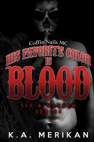Cover of His Favorite Color is Blood - Coffin Nails MC (gay biker dark romance)