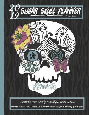 Book cover for 2019 Sugar Skull Planner Pretty Eyes Organize Your Weekly, Monthly, & Daily Agenda