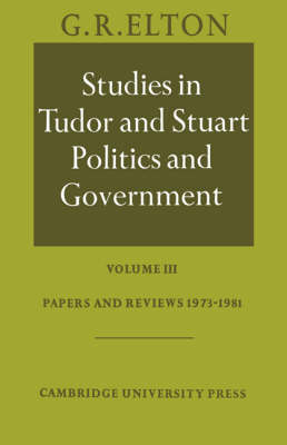 Book cover for Studies in Tudor and Stuart Politics and Government: Volume 3, Papers and Reviews 1973-1981