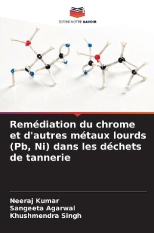 Cover of Rem�diation du chrome et d'autres m�taux lourds (Pb, Ni) dans les d�chets de tannerie