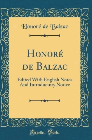 Cover of Honoré de Balzac: Edited With English Notes And Introductory Notice (Classic Reprint)