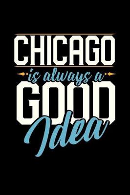 Book cover for Chicago Is Always a Good Idea