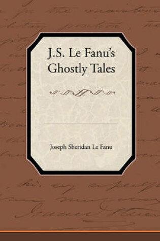 Cover of J.S. Le Fanu S Ghostly Tales