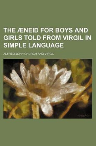 Cover of The Aeneid for Boys and Girls Told from Virgil in Simple Language