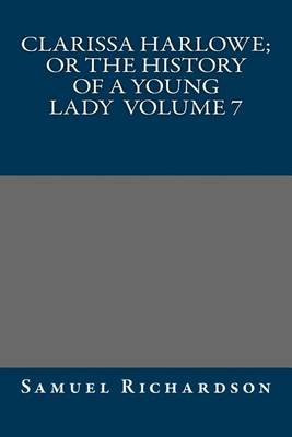 Book cover for Clarissa Harlowe; or the history of a young lady Volume 7