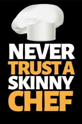 Cover of Never Trust A Skinny Chef