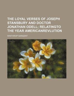 Book cover for The Loyal Verses of Joseph Stansbury and Doctor Jonathan Odell; Relatingto the Year Americanrevlution