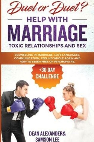 Cover of Duel or Duet? Help with Marriage, Toxic Relationships, and Sex (+30 Day Challenge)