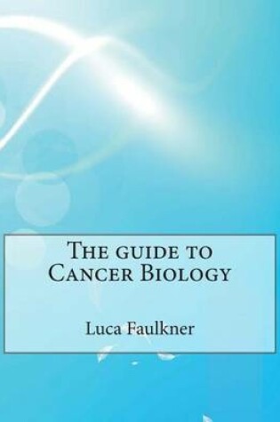 Cover of The Guide to Cancer Biology