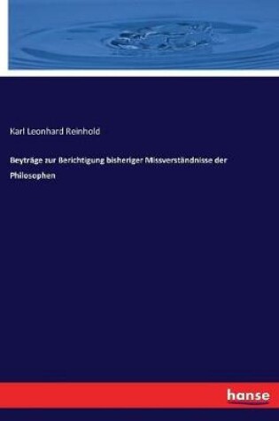 Cover of Beytrage zur Berichtigung bisheriger Missverstandnisse der Philosophen