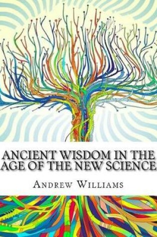 Cover of Ancient Wisdom in the Age of the New Science