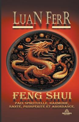 Book cover for Feng Shui - Paix Spirituelle, Harmonie, Santé, Prospérité et Abondance.