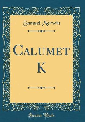 Book cover for Calumet K (Classic Reprint)