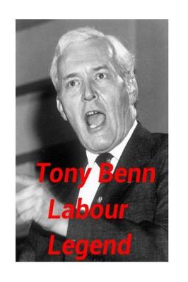 Book cover for Tony Benn - Labour Legend