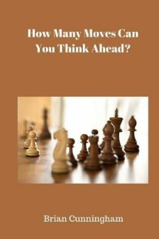 Cover of How Many Moves Can You Think Ahead?