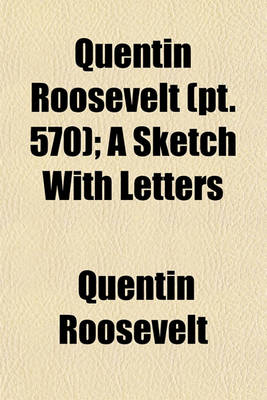 Book cover for Quentin Roosevelt (Volume 570); A Sketch with Letters