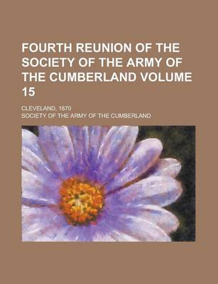 Book cover for Fourth Reunion of the Society of the Army of the Cumberland; Cleveland, 1870 Volume 15