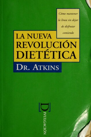 Cover of Nueva Revolucion Dietetica del Dr. Atkins